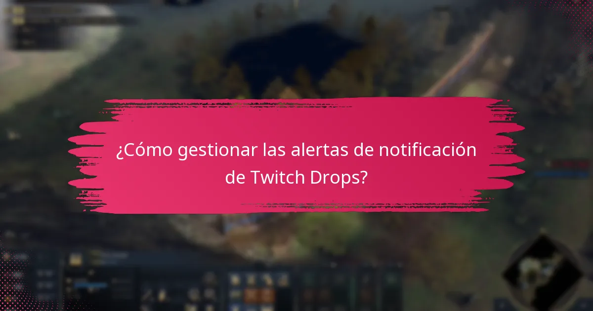 ¿Cómo gestionar las alertas de notificación de Twitch Drops?