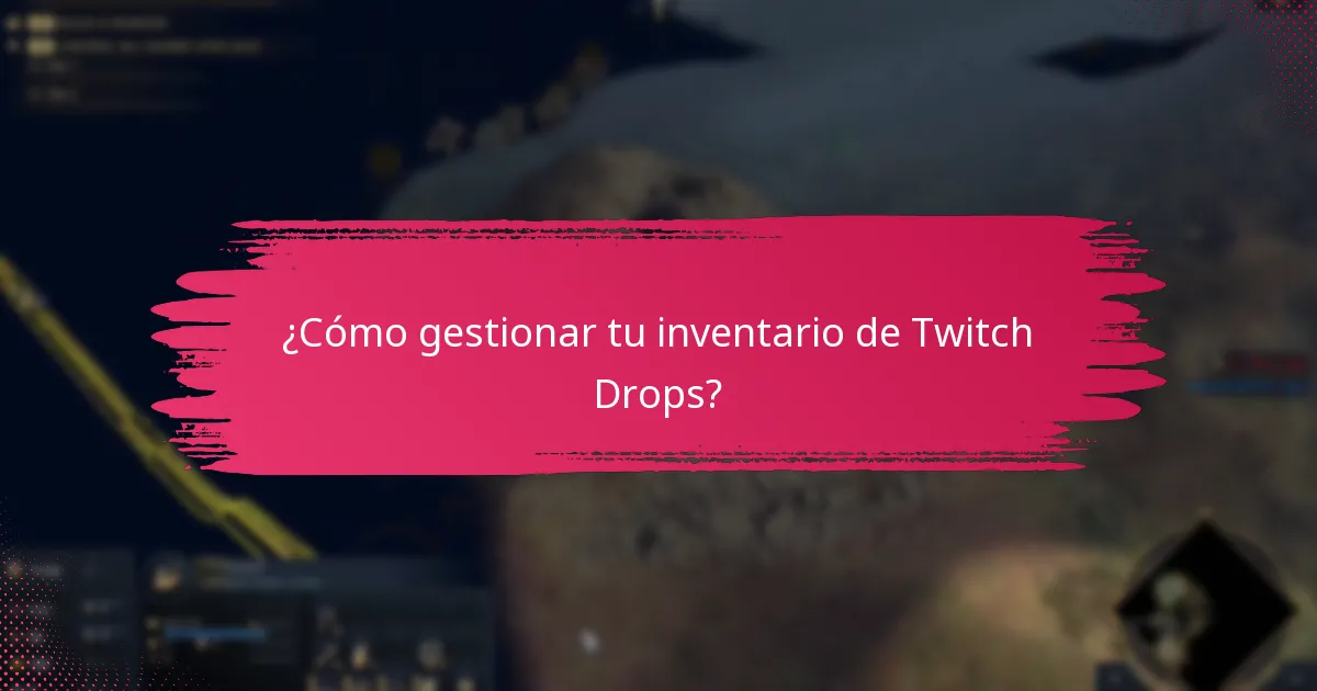 ¿Cómo gestionar tu inventario de Twitch Drops?
