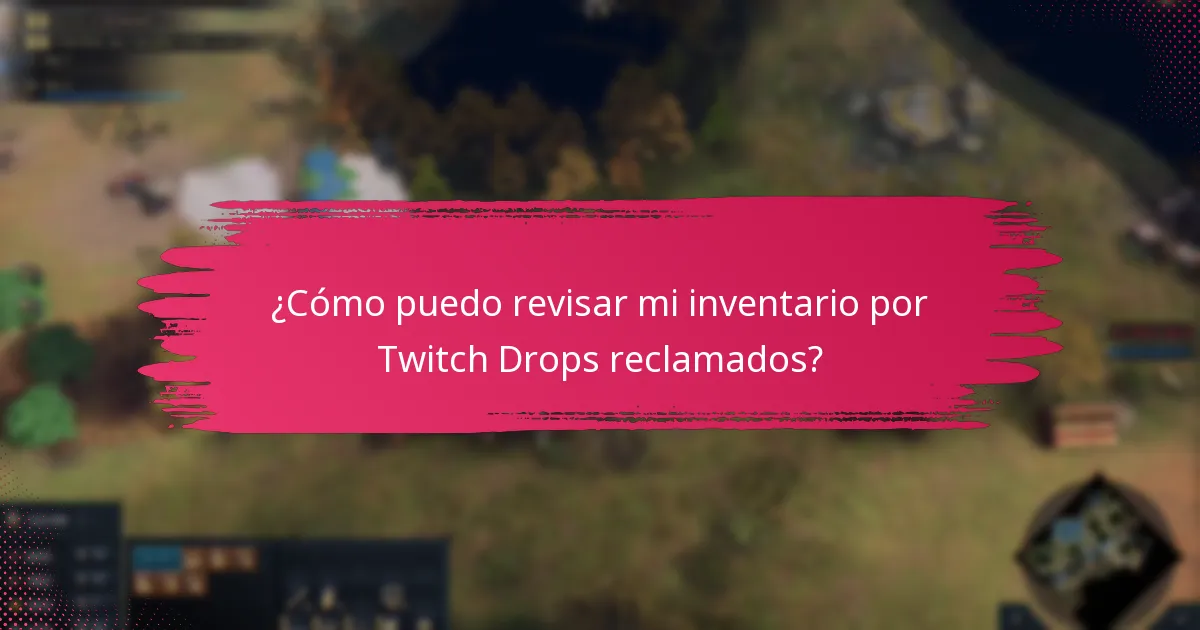 ¿Cómo puedo revisar mi inventario por Twitch Drops reclamados?