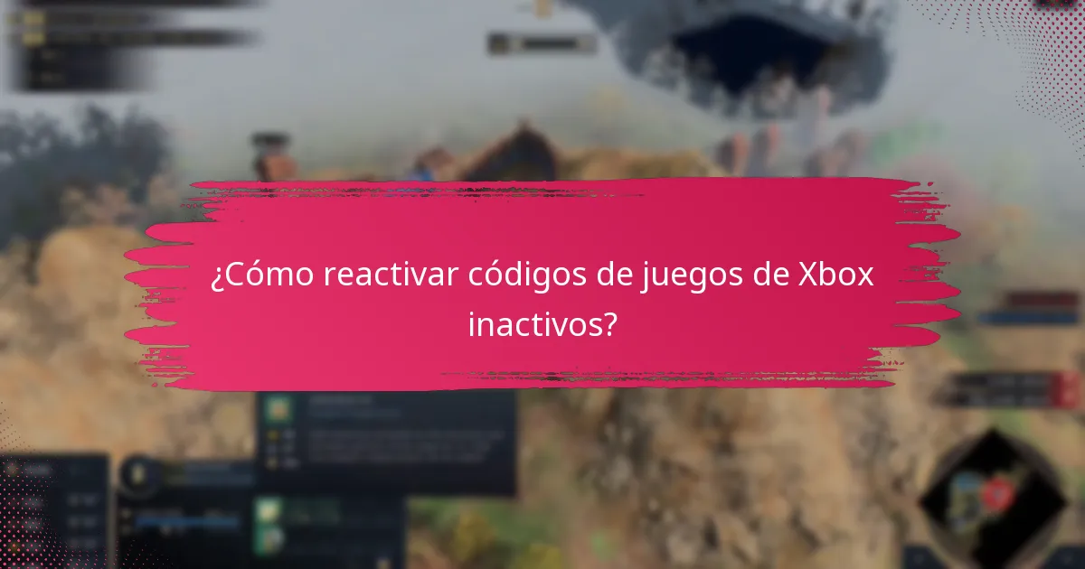 ¿Cómo reactivar códigos de juegos de Xbox inactivos?