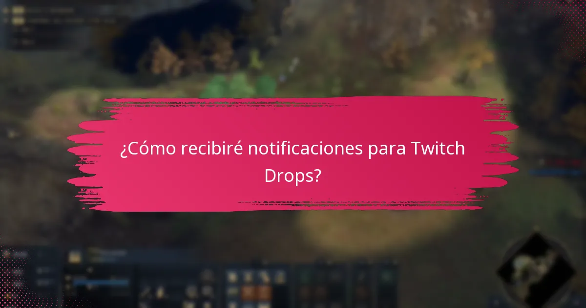 ¿Cómo recibiré notificaciones para Twitch Drops?
