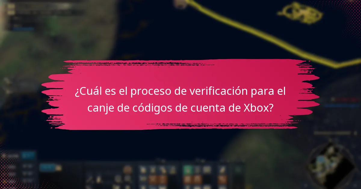¿Cuál es el proceso de verificación para el canje de códigos de cuenta de Xbox?