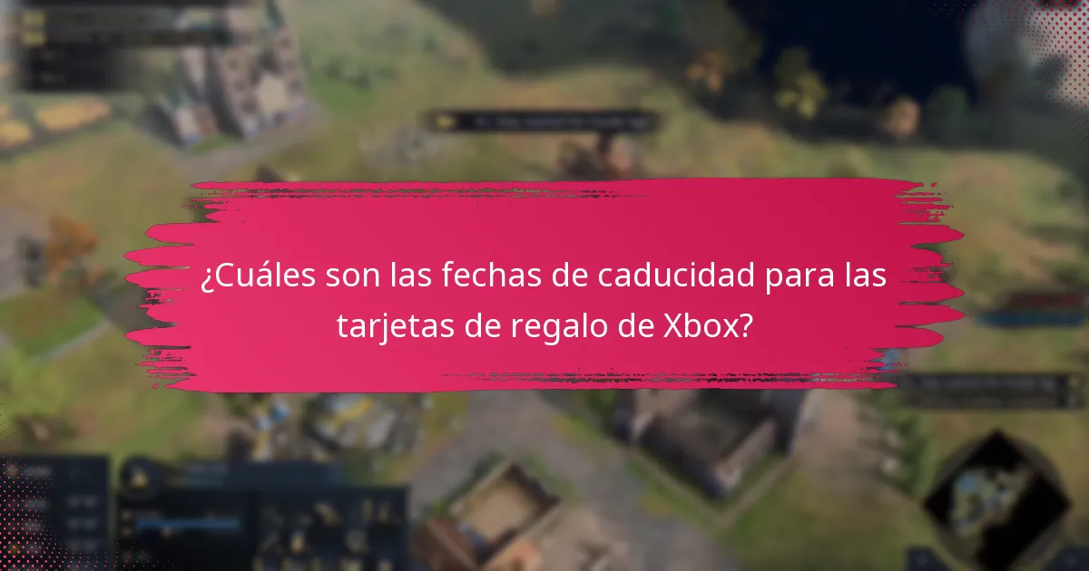 ¿Cuáles son las fechas de caducidad para las tarjetas de regalo de Xbox?