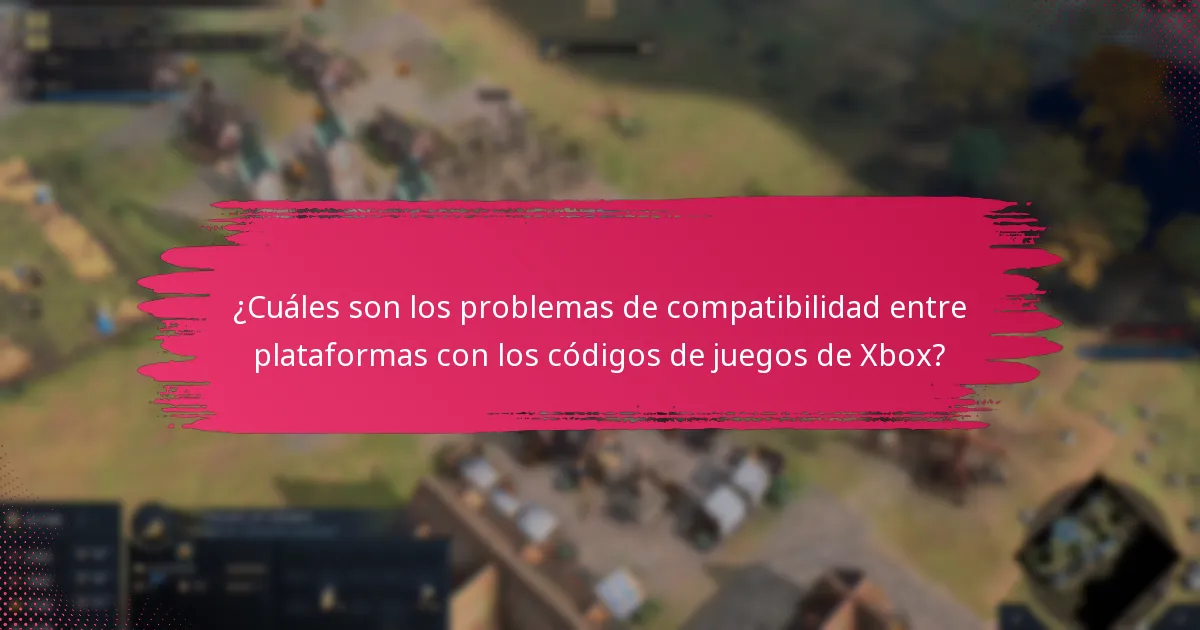 ¿Cuáles son los problemas de compatibilidad entre plataformas con los códigos de juegos de Xbox?
