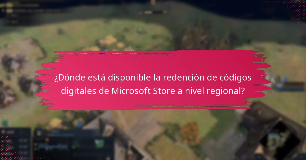 ¿Dónde está disponible la redención de códigos digitales de Microsoft Store a nivel regional?