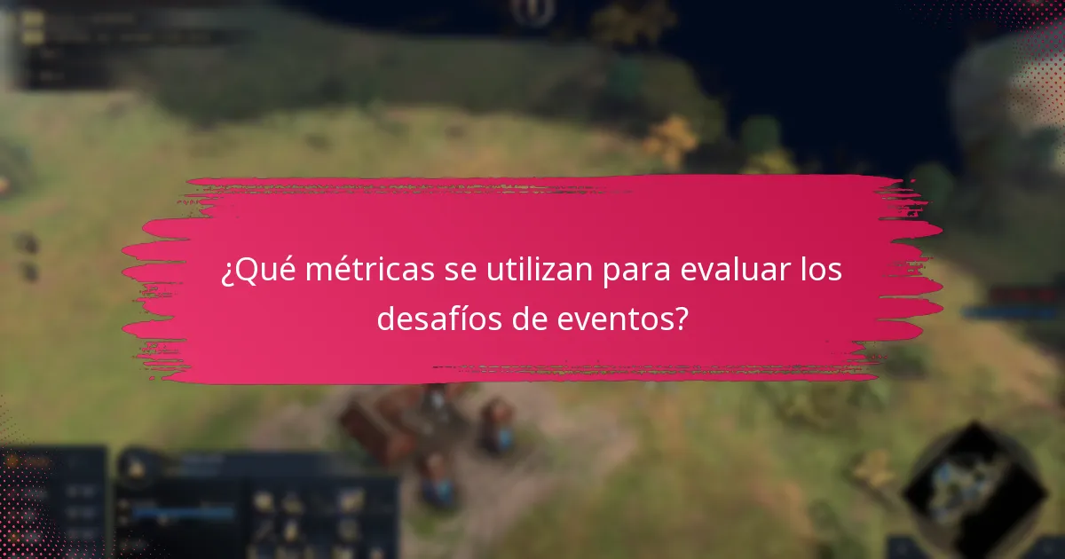 ¿Qué métricas se utilizan para evaluar los desafíos de eventos?