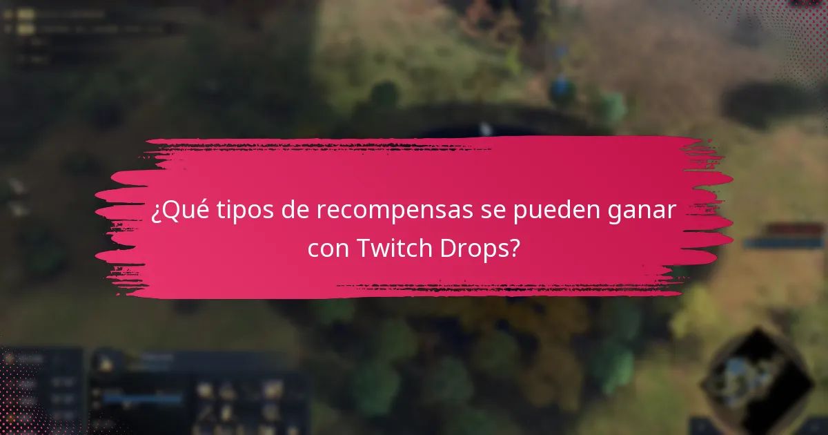 ¿Qué tipos de recompensas se pueden ganar con Twitch Drops?